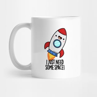 I Just Need Some Space Cute Rocket Pun Mug